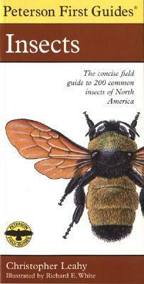 Peterson First Guide to Insects of North America by Christopher Leahy, Roger Tory Peterson, Richard E. White