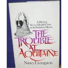 The Trouble at Aquitaine by Nancy Livingston