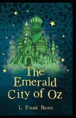 The Emerald City of Oz Annotated by L. Frank Baum