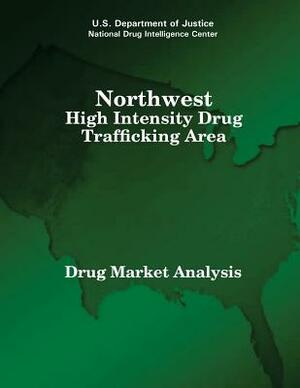 Northwest High Intensity Drug Trafficking Area: Drug Market Analysis by U. S. Department of Justice