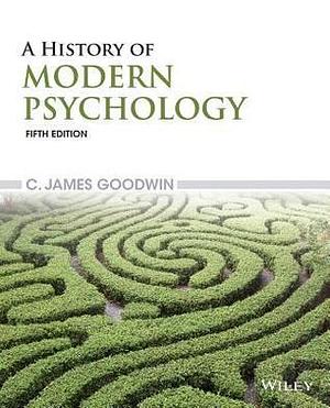 History Of Modern Psychology 5e by C. James Goodwin, C. James Goodwin