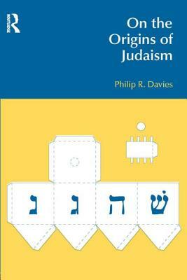 On the Origins of Judaism by Philip R. Davies