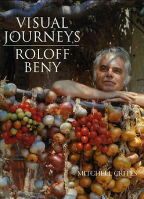 Visual Journeys by Roloff Beny, Mitchell Crites