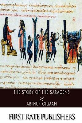 The Story of the Saracens by Arthur Gilman