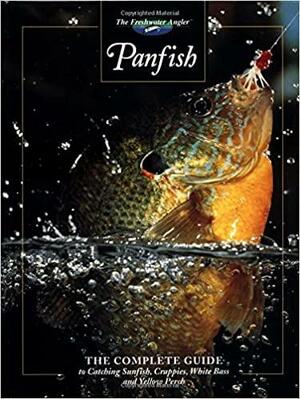 Panfish: The Complete Guide to Catching Sunfish, Crappies, White Bass and Yellow Perch by Dick Sternberg, Creative Publishing International, Bill Ignizio