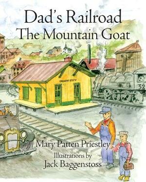 Dad's Railroad: The Mountain Goat by Mary Patten Priestley