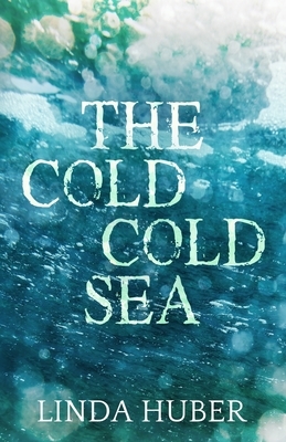The Cold Cold Sea by Linda Huber