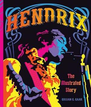 Hendrix: The lllustrated Story by Gillian G. Gaar