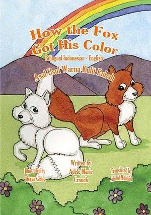 How the Fox Got His Color Bilingual Indonesian - English by Abdul Mukhid, Adele Marie Crouch