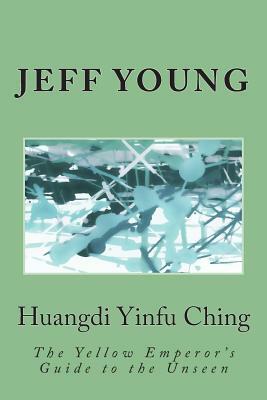 Huangdi Yinfu Ching by Jeff Young