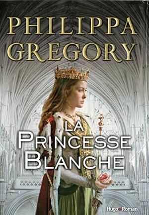 La princesse blanche by Philippa Gregory