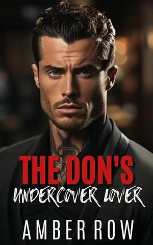 The Don's Undercover Lover by Amber Row, Amber Row