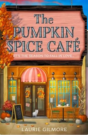 The Pumpkin Spice Café by Laurie Gilmore