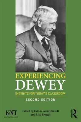 Experiencing Dewey: Insights for Today's Classrooms by 