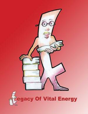 Legacy of Vital Energy by J. E. Jackson, N. S. Muslim