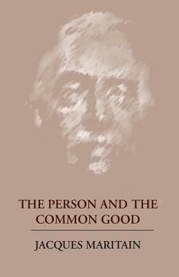 The Person and the Common Good by Jacques Maritain