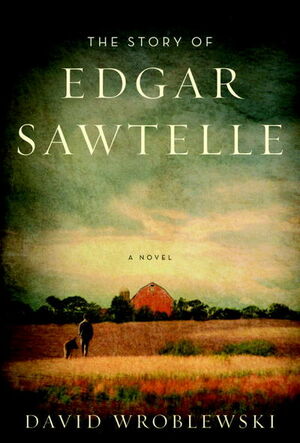 The Story of Edgar Sawtelle by David Wroblewski