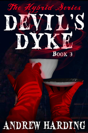The Hybrid Series: Devil's Dyke Book 3 by Andrew Harding
