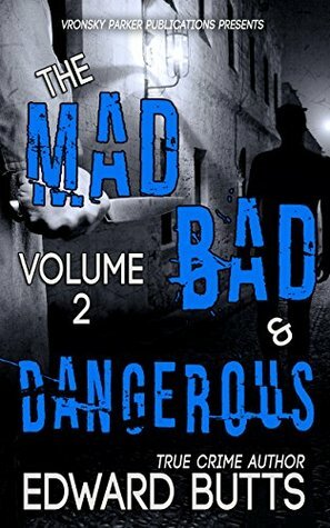 The Mad, Bad and Dangerous - Volume 2 by Edward Butts