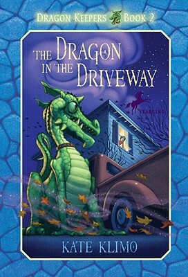 Dragon Keepers #2: The Dragon in the Driveway by Kate Klimo