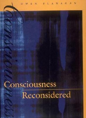 Consciousness Reconsidered by Owen Flanagan