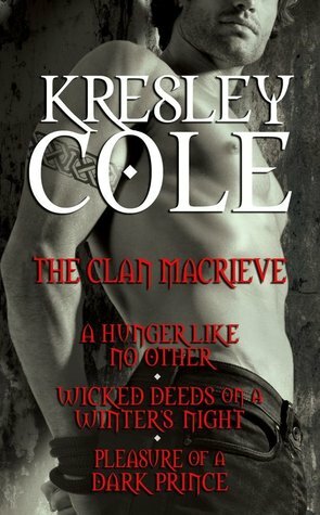 The Clan MacRieve (Immortals After Dark, #2, #4 & #9) by Kresley Cole