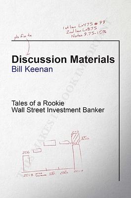 Discussion Materials: Tales of a Rookie Wall Street Investment Banker by Bill Keenan