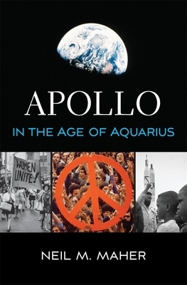 Apollo in the Age of Aquarius by Neil M. Maher