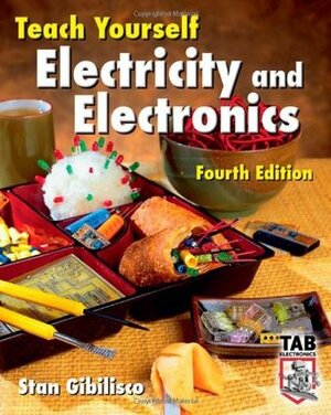 Teach Yourself Electricity and Electronics (Teach Yourself) by Stan Gibilisco