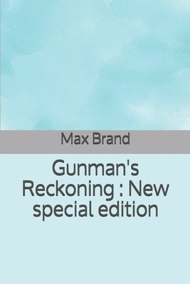 Gunman's Reckoning: New special edition by Max Brand
