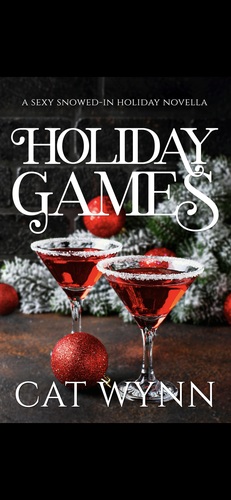 Holiday Games: A Sexy Snowed-in Holiday Novella by Cat Wynn
