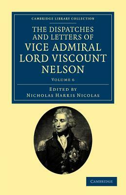 The Dispatches and Letters of Vice Admiral Lord Viscount Nelson - Volume 6 by Horatio Nelson Nelson