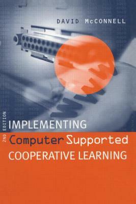 Implementing Computing Supported Cooperative Learning by David McConnell