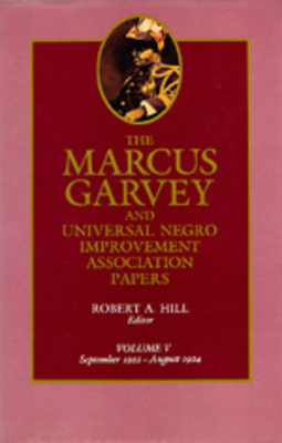 The Marcus Garvey and Universal Negro Improvement Association Papers, Vol. V, Volume 5: September 1922-August 1924 by Marcus Garvey