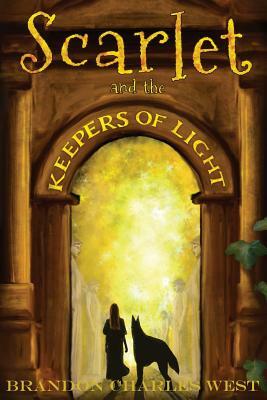 Scarlet and the Keepers of Light by Brandon Charles West