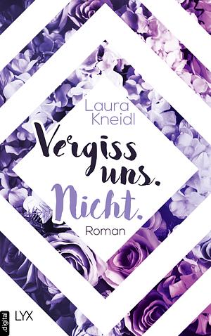 Vergiss uns. Nicht. by Laura Kneidl