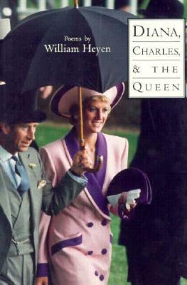 Diana, Charles & the Queen by William Heyen