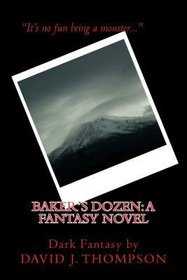 Baker's Dozen: : A Fantasy Novel by David J. Thompson