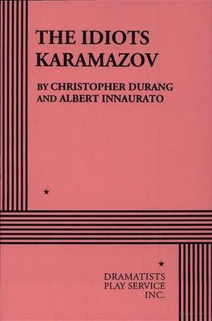 The Idiots Karamazov by Albert Innaurato, Christopher Durang