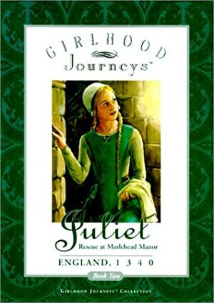 Juliet: Rescue at Marlehead Manor, England, 1340 by Anna Kirwan