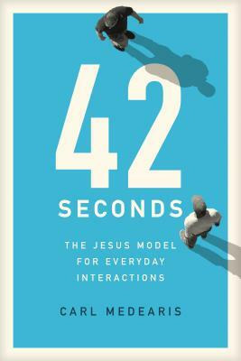 42 Seconds: The Jesus Model for Everyday Interactions by Carl Medearis