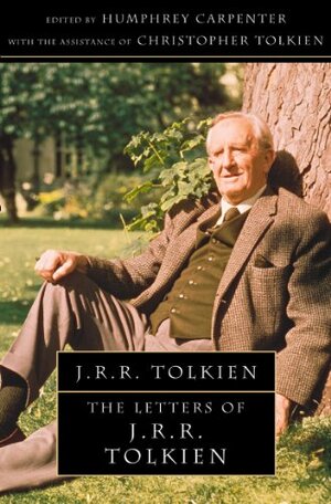 The Letters of J.R.R. Tolkien by J.R.R. Tolkien, Humphrey Carpenter, Christopher Tolkien