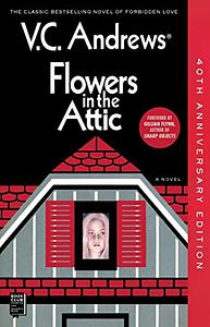 Flowers in the Attic: 40th Anniversary Edition  by V.C. Andrews