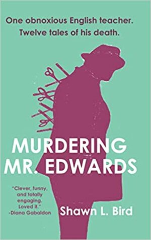 Murdering Mr. Edwards: Tales from Canterbury High by Shawn L. Bird