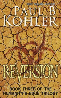 Reversion: Book Three of The Humanity's Edge Trilogy by Paul B. Kohler