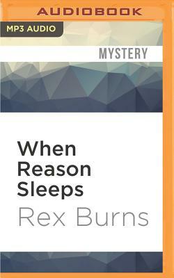 When Reason Sleeps by Rex Burns