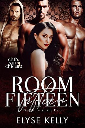 Room Fifteen: Tied Up With the Dark by Elyse Kelly