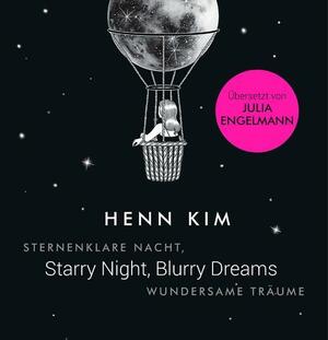 Starry Night, Blurry Dreams - Sternenklare Nacht, Wundersame Träume: Übersetzt Von Julia Engelmann, Zweisprachige Ausgabe (deutsch/englisch) by Henn Kim