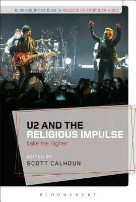 U2 and the Religious Impulse: Take Me Higher by 