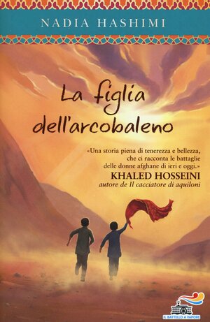 La figlia dell'arcobaleno by Nadia Hashimi